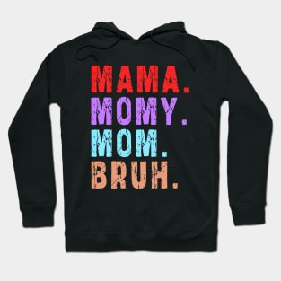 Mama Mommy Mom Bruh: Newest design for mom Hoodie